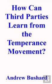 How Can Third Parties Learn From The Temperance Movement?