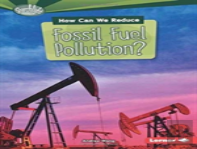 How Can We Reduce Fossil Fuel Pollution?