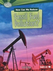 How Can We Reduce Fossil Fuel Pollution?
