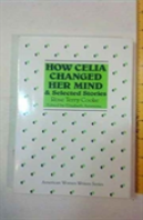 How Celia Changed Her Mind And Selected Stories
