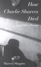 How Charlie Shavers Died And Other Poems