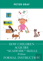 How Children Acquire 'Academic' Skills Without Formal Instruction