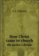 How Christ Came To Church The Pastor'S Dream