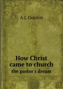Bertrand.pt - How Christ Came To Church The Pastor'S Dream
