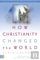 How Christianity Changed The World