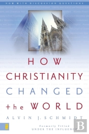 How Christianity Changed The World