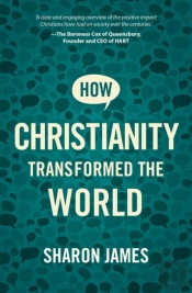 How Christianity Transformed The World