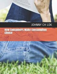 How Consumers Make Consumption Choice