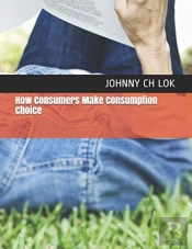 How Consumers Make Consumption Choice