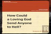 How Could A Loving God Send Anyone To Hell?