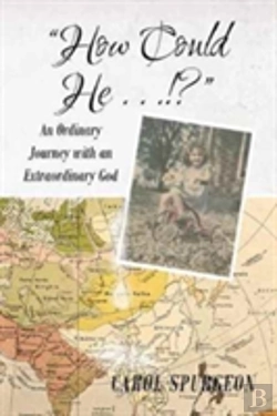 Bertrand.pt - How Could He...!?: An Ordinary Journey With An Extraordinary God