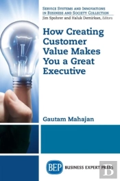 How Creating Customer Value  Makes You A Great Executive
