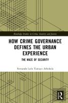 How Crime Governance Defines The Urban Experience