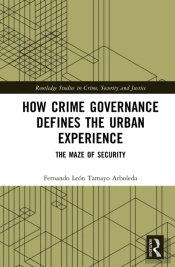 How Crime Governance Defines The Urban Experience