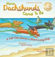 How Dachshunds Came To Be  Second Editio