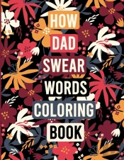 How Dad Swear Words Coloring Book Adults