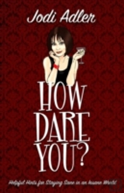 Bertrand.pt - How Dare You?: Helpful Hints For Staying Sane In An Insane World