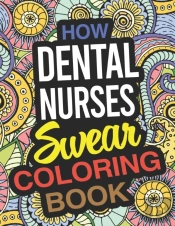 How Dental Nurses Swear Coloring Book: D