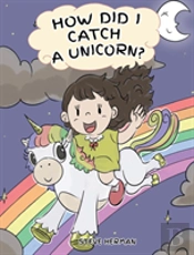How Did I Catch A Unicorn?