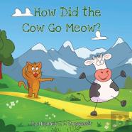 How Did The Cow Go Meow?