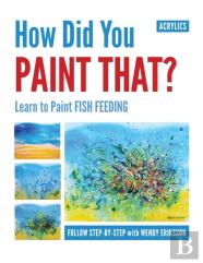 How Did You Paint That? Learn To Paint Fish Feeding