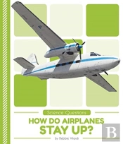 How Do Airplanes Stay Up?