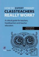 How Do Expert Primary Classteachers Really Work?