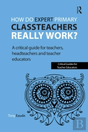 How Do Expert Primary Classteachers Really Work?