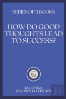 How Do Good Thoughts Lead To Success?