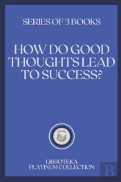 How Do Good Thoughts Lead To Success?