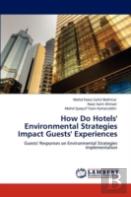 How Do Hotels' Environmental Strategies Impact Guests' Experiences