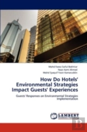 How Do Hotels' Environmental Strategies Impact Guests' Experiences