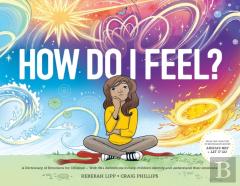 How Do I Feel? A Dictionary Of Emotions