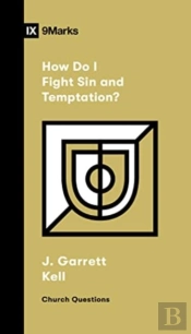 How Do I Fight Sin And Temptation?