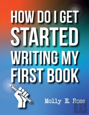 How Do I Get Started Writing My First Book