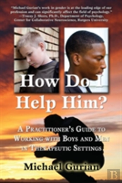 Bertrand.pt - How Do I Help Him?: A Practitioners Guide To Working With Boys And Men In Therapeutic Settings