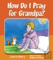 How Do I Pray For Grandpa