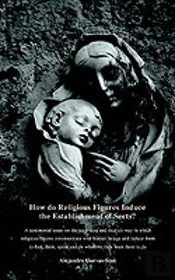 How Do Religious Figures Induce The Establishment Of Sects? - At Estimonial Essay On The Surprising And Explicit Way In Which Religious Figures Commun