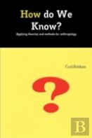 How Do We Know? Applyimg Theories And Methods For Anthropology