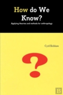 Bertrand.pt - How Do We Know? Applyimg Theories And Methods For Anthropology