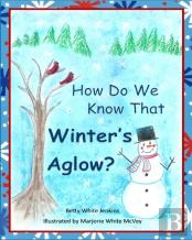 How Do We Know That Winter'S Aglow?
