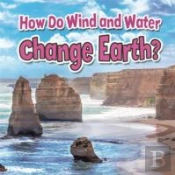 How Do Wind And Water Change Earth