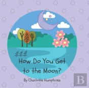 How Do You Get To The Moon?