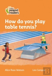 How Do You Play Table Tennis?