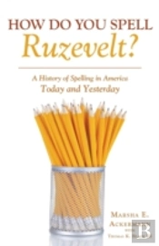 How Do You Spell Ruzevelt?: A History Of