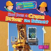 How Does A Crane Driver Use Science