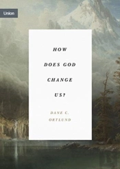 How Does God Change Us?