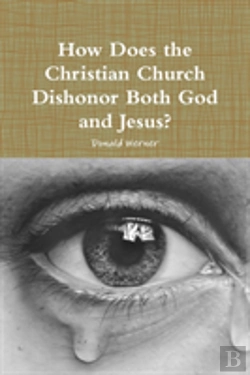 Bertrand.pt - How Does The Christian Church Dishonor Both God And Jesus?