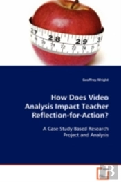 How Does Video Analysis Impact Teacher Reflection-For-Action?