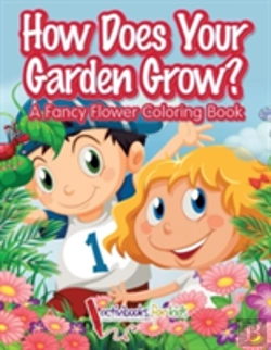 Bertrand.pt - How Does Your Garden Grow? A Fancy Flower Coloring Book